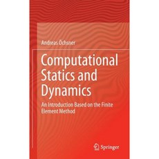Computational Statics and Dynamics: An Introduction Based on the Finite Element Method Hardcover, Springer