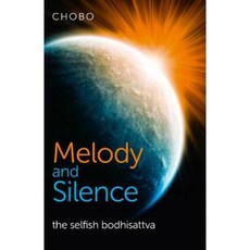 Melody and Silence: The Selfish Bodhisattva Paperback, John Hunt Publishing