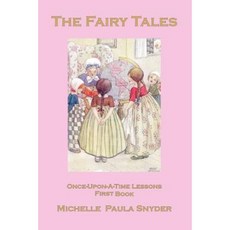 The Fairy Tales: Once-Upon-A-Time Lessons First Book Paperback, Createspace Independent Publishing Platform