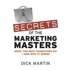 Secrets of the Marketing Masters: What the Best Marketers Do--And Why It Works Hardcover, AMACOM/American Management Association