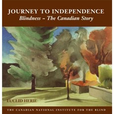The Journey to Independence: Blindness - The Canadian Story Hardcover, Dundurn Group