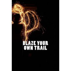 Blaze Your Own Trail Paperback, Createspace Independent Publishing Platform