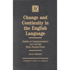 Change and Continuity in the English Language: Studies on Complementation Over the Past Three Hundred Years Hardcover, Upa