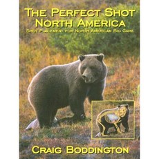 The Perfect Shot North America: Shot Placement for North American Big Game Hardcover, Safari Press