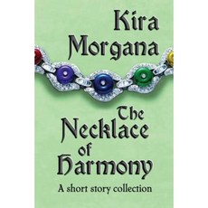 The Necklace of Harmony: A Short Story Collection Paperback, Createspace
