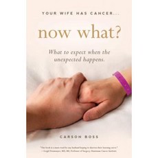 Your Wife Has Cancer Now What?: What to Expect When the Unexpected Happens Paperback, Familius