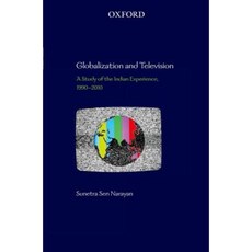 Globalization and Television: A Study of the Indian Experience 1990-2010 Hardcover, Oxford University Press Indian Branch