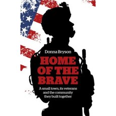 Home of the Brave: A Small Town Its Veterans and the Community They Built Together Paperback, Chronos Books