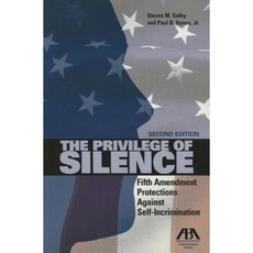 The Privilege of Silence: Fifth Amendment Protections Against Self Incrimination Paperback, American Bar Association