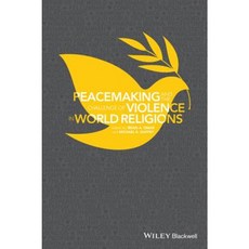 Peacemaking and the Challenge of Violence in World Religions 精裝版, Wiley-Blackwell