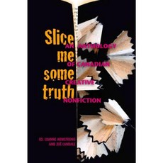 Slice Me Some Truth: An Anthology of Canadian Creative Nonfiction Paperback, Wolsak and Wynn