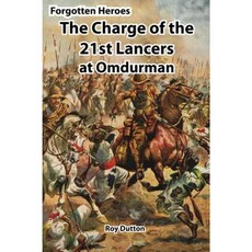Forgotten Heroes: The Charge of the 21st Lancers at Omdurman Hardcover, Infodial Ltd