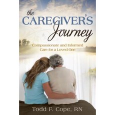 The Caregiver's Journey: Compassionate and Informed Care for a Loved One Paperback, Plain Sight