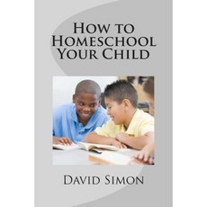 How to Homeschool Your Child Paperback, Createspace