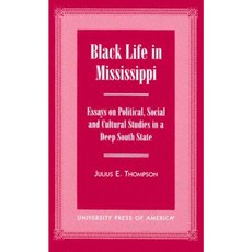 Black Life in Mississippi: Essays on Political Social and Cultural Studies in a Deep South State Paperback, Upa