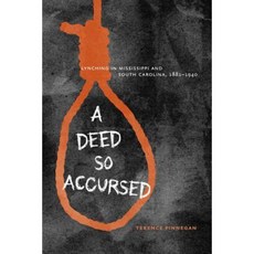 A Deed So Accursed: Lynching in Mississippi and South Carolina 1881-1940 Hardcover, University of Virginia Press