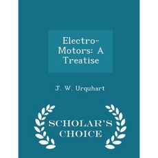 Electro-Motors: A Treatise - Scholar's Choice Edition Paperback