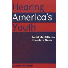 Hearing America's Youth: Social Identities in Uncertain Times Paperback, Peter Lang Inc., International Academic Publi