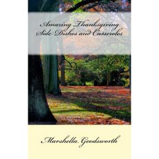 Amazing Thanksgiving Side Dishes and Casseroles Paperback, God's Glory Publishing House