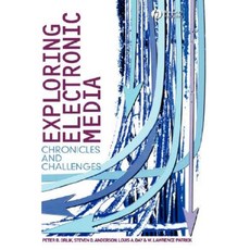 Exploring Electronic Media: Chronicles and Challenges 精裝版, Wiley-Blackwell