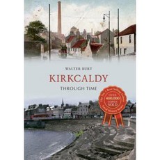 Kirkcaldy Through Time Paperback, Amberley Publishing
