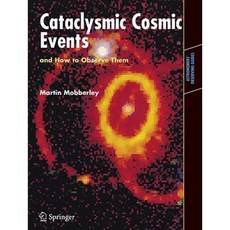 Cataclysmic Cosmic Events and How to Observe Them Paperback, Springer