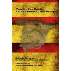 Passion for Spain: An Andalusian Love Story Paperback, Createspace Independent Publishing Platform