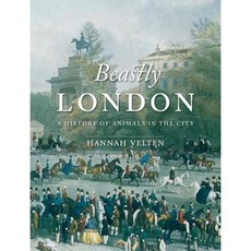 Beastly London: A History of Animals in the City Paperback, Reaktion Books