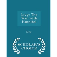 Livy: The War with Hannibal - Scholar's Choice Edition Paperback