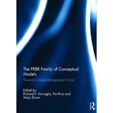 The FRBR Family of Conceptual Models: Toward a Linked Bibliographic Future Hardcover, Routledge