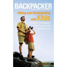 Hiking and Backpacking with Kids: Proven Strategies for Fun Family Adventures Paperback, Falcon Press Publishing