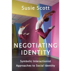 Negotiating Identity: Symbolic Interactionist Approaches to Social Identity Paperback, Polity Press