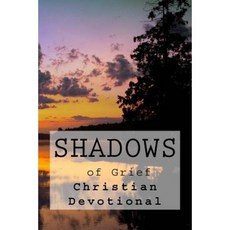 Shadows of Grief: Christian Devotional Paperback, Createspace Independent Publishing Platform