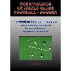 The Dynamics of World Class Football - Soccer Paperback, World Class Football/Soccer Ltd