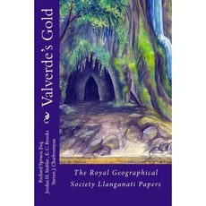 Valverde's Gold: The Royal Geographical Society Llanganati Papers Paperback, Createspace Independent Publishing Platform