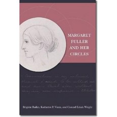 Margaret Fuller and Her Circles Library Binding, University Press of New England