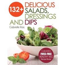 132+ Delicious Salads Dressings and Dips: (Gabrielle's Fuss-Free Healthy Veg Recipes) Paperback, Colete Pty Ltd
