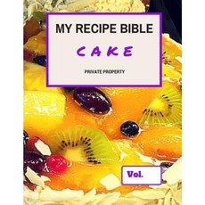 My Recipe Bible - Cake: Private Property Paperback, Createspace Independent Publishing Platform