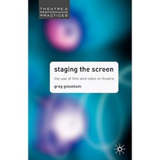 Staging the Screen: The Use of Film and Video in Theatre Paperback, Palgrave MacMillan