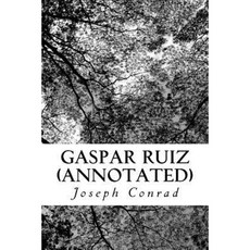 Gaspar Ruiz (Annotated) Paperback, Createspace Independent Publishing Platform
