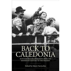 Back to Caledonia: Scottish Return Migration from the Sixteenth Century to the Present Paperback, Birlinn Publishers