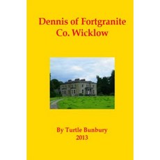 Dennis of Fortgranite Co. Wicklow Paperback, Createspace