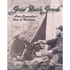 Gold Rush Grub: From Turpentine Stew to Hoochinoo Hardcover, University of Alaska Press