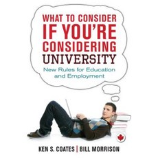 What to Consider If You're Considering University: New Rules for Education and Employment Paperback, Dundurn Group (CA)