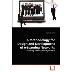 A Methodology for Design and Development of E-Learning Networks Paperback, VDM Verlag
