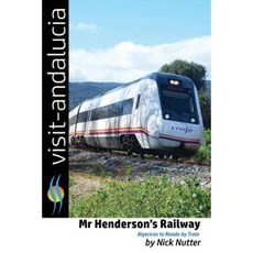 MR Henderson's Railway: Algeciras to Ronda by Train Paperback, Createspace Independent Publishing Platform