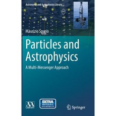 Particles and Astrophysics: A Multi-Messenger Approach Hardcover, Springer