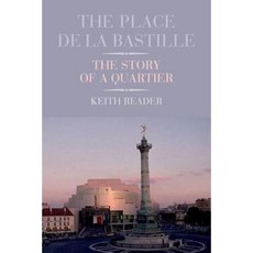 The Place de La Bastille: The Story of a Quartier Hardcover, Liverpool University Press