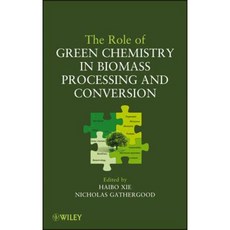 The Role of Green Chemistry in Biomass Processing and Conversion 精裝版, Wiley