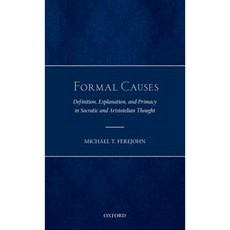 Formal Causes: Definition Explanation and Primacy in Socratic and Aristotelian Thought Hardcover, Oxford University Press (UK)
